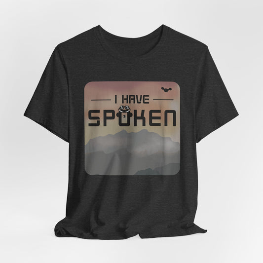 I Have Spoken - Adult Tee